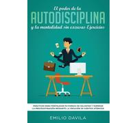 Emilio Davila El poder de la autodisciplina y la mentalidad sin excu (Tascabile)
