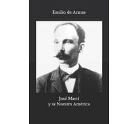 Emilio de Armas José Martí y "su Nuestra América" (Tascabile)