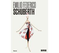 Emilio Federico Schuberth. Moda e media ai tempi della dolce vita. Ediz. illustrata