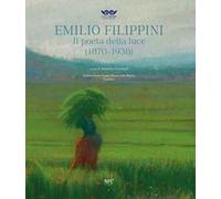 Emilio Filippini. Il poeta della luce (1870-1938). Catalogo della mostra (Rimini, 1 dicembre 2024-9 marzo 2025)