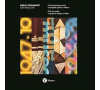 Emilio Fioravanti. G&R Associati. Cinquantacinque anni di progetti grafici a Milano. Ediz. italiana e inglese