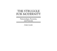 Emilio Gentile The Struggle for Modernity (Copertina rigida)
