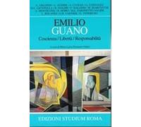 Emilio Guano. Coscienza, libertà, responsabilità