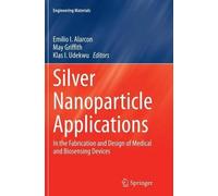 Emilio I. Alarcon Silver Nanoparticle Applications (Tascabile)