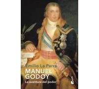 Emilio La Parra Manuel Godoy: La aventura del poder (Biografías y Me (Tascabile)