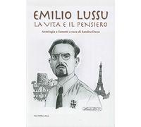 Emilio Lussu. La Vita E Il Pensiero. Antologia A Fumetti - - 2015