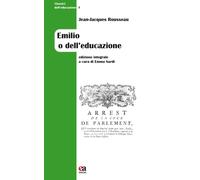 Emilio o dell'educazione. Ediz. integrale - Rousseau Jean-Jacques