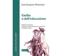 Emilio o dell'educazione. Ediz. integrale - Rousseau Jean-Jacques