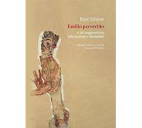 Emilio pervertito o dei rapporti tra educazione e sessualità - Schérer Réné