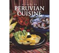 Emilio Peschiera Secrets of Peruvian Cuisine (Tascabile)