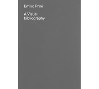 Emilio Prini. A Visual Bibliography. Ediz. Illustrata - Lauf C. (cur.) - 2020