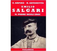 Emilio Salgari. Il padre degli eroi