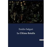 Emilio Salgari La Última Batalla (Tascabile)