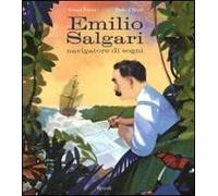 Emilio Salgari navigatore di sogni. Ediz. illustrata