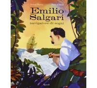 Emilio Salgari navigatore di sogni. Ediz. illustrata