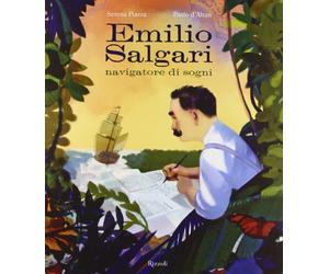 Emilio Salgari navigatore di sogni. Ediz. illustrata