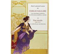 Emilio Salgari. Una mitologia moderna tra letteratura, politica, società. Vol. 1: Fine secolo. 1883-1915. Le verità di una vita letteraria .