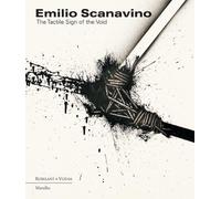 Emilio Scanavin Emilio Scanavino: The Tactile Sign of the Voi (Copertina rigida)