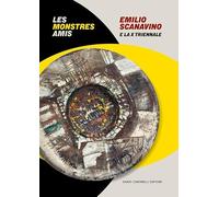 Emilio Scanavino e la X triennale. Le monstres amis. Catalogo della mostra (Milano, 4 aprile-22 giugno 2025). Ediz. italiana e inglese