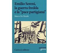 Emilio Sereni, la guerra fredda e la «pace partigiana»