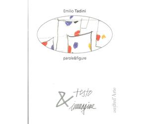 Emilio Tadini. Parole & Figure - [Pagine d'Arte]