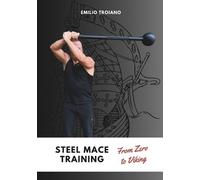 Emilio Troiano Steel Mace Training - from Zero to Viking (Tascabile)