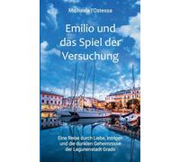 Emilio und das Spiel der Versuchung: Eine Reise durch Liebe, Intrigen und die dunklen Geheimnisse der Lagunenstadt Grado: 2