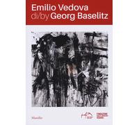 Emilio Vedova di/by Georg Baselitz. Catalogo della mostra Venezia (17 apri...