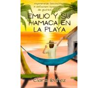 Emilio y su hamaca en la playa: Inspirierende Geschichten in einfachem Spanisch (A1), die glücklich machen