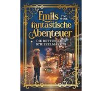 Emils fantastische Abenteuer: Die Rettung des Striezelmarkts