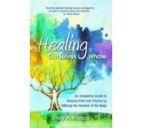 Emily A. Francis Healing Ourselves Whole (Tascabile)