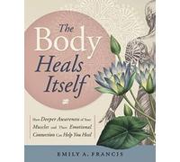 Emily A. Francis The Body Heals Itself (Tascabile)