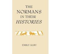 Emily Albu The Normans in their Histories: Propaganda, Myth a (Copertina rigida)