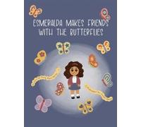 Emily Alexis Sant Esmeralda Makes Friends with the Butterfli (Copertina rigida)