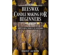 Emily Alson Beeswax Candle Making for Beginners (Tascabile)