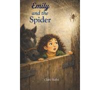 Emily and the Spider: A gentle pony tale of courage, care, and confidence