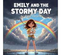 Emily and the Stormy Day: An Empowering Story About Courage, Big Feelings, and Finding Calm During Thunderstorms (Ages 6-8)