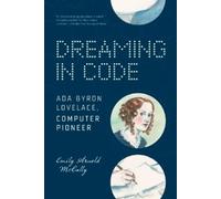 Emily Arnold McC Dreaming in Code: Ada Byron Lovelace, Computer Pio (Tascabile)