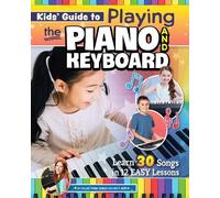 Emily Arrow Kids’ Guide to Playing the Piano and Keyboard (Tascabile)