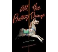 Emily Arsenault All the Pretty Things (Copertina rigida)