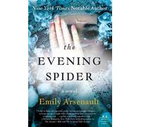 Emily Arsenault The Evening Spider: A Novel (Tascabile)