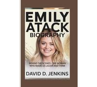 EMILY ATACK BIOGRAPHY: Behind the Scenes - The Woman Who Made Us Laugh and Think