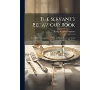 Emily Augusta Patmore The Servant's Behaviour Book (Tascabile)