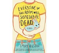 Emily Austin Everyone in This Room Will Someday Be Dead (Tascabile)