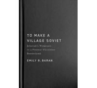 Emily B. Baran To Make a Village Soviet (Copertina rigida)