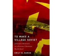 Emily B. Baran To Make a Village Soviet (Tascabile)