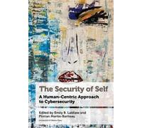Emily B. Laidlaw Flor The Security of Self: A Human-Centric Approach (Tascabile)