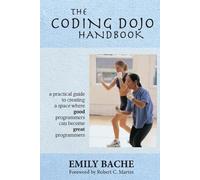 Emily Bache The Coding Dojo Handbook (Tascabile)