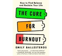 Emily Ballesteros The Cure for Burnout (Copertina rigida)