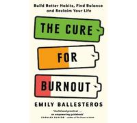 Emily Ballesteros The Cure For Burnout (Tascabile)